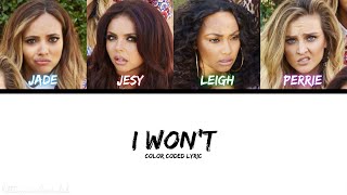 Little Mix - I Won&#39;t (Color Coded Lyric)