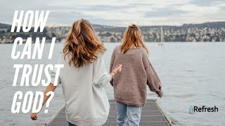 How Can I Trust God?