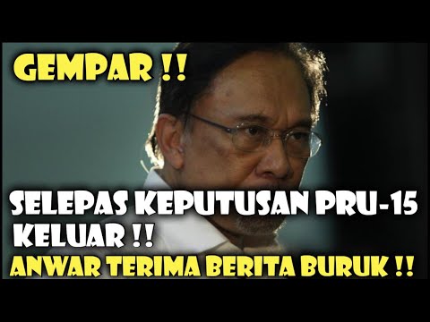 GEMPAR !! SELEPAS KEPUTUSAN PRU-15 KELUAR !! ANWAR TERIMA BERITA BURUK !!