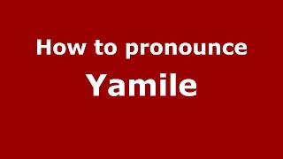 How to pronounce Yamile