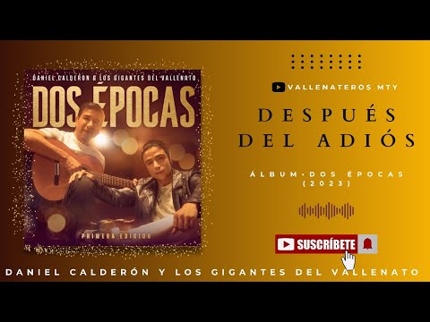 Después Del Adiós • Daniel Calderón y Los Gigantes del Vallenato.