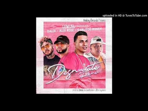 Lenuel - Desnudate Remix Ft. Alex Rose, Dalex & Carlitos Rossy