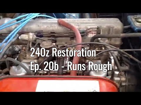 Datsun 240z Running, but needs to be timed and carbs adjusted - Datsun 240z Restoration Part 20b