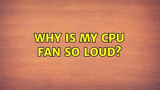 Why is my CPU fan so loud? (5 Solutions!!)