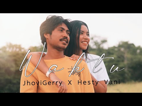 JhoviGerry - W A K T U Feat HestyVani (Official Music Video)
