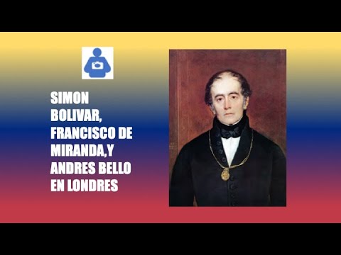 🇻🇪🇬🇧 VENEZOLANOS NOTABLES EN LONDRES: BOLIVAR, MIRANDA Y ANDRES BELLO (EN ESPANOL).