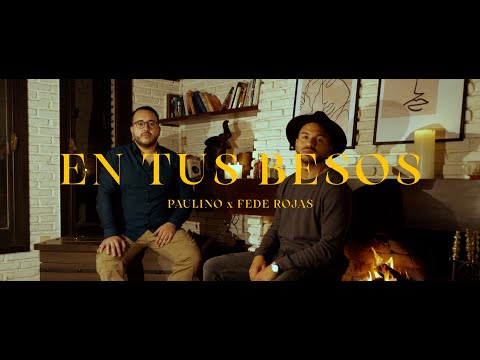 En tus besos - Paulino x Fede Rojas