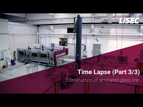 Time lapse / Construction of LiSEC laminated glass line (outlet) at Glass Forum (Part 3/3)