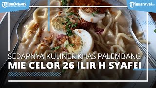 Sudah Ada Sejak 1950 Jangan Lewatkan Cicipi Mie Celor 26 Ilir H Syafei saat Berkunjung ke Palembang