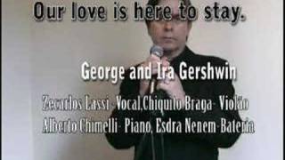 Our love is here to stay. George and Ira  Gershwin com  Zecarlos Lassi