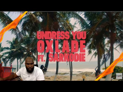 KJSpio,- Oxlade, Sarkodie - Undress You - REACTION