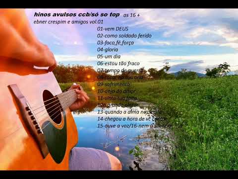 Hinos avulsos CCB cantados:só os top:ebner crespim e amigos...vol 01