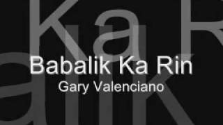 Gary Valenciano - Babalik Ka Rin Lyrics