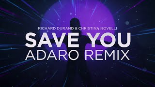 Richard Durand &amp; Christina Novelli - Save You (Adaro Remix) | Official Video
