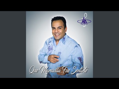 Que Maravilla Fue Sentirte
