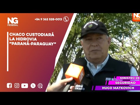 NGFEDERAL - CHACO CUSTODIARÁ LA HIDROVIA “PARANÁ-PARAGUAY”