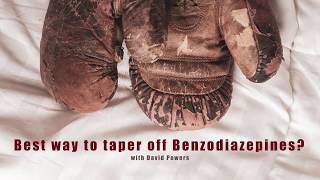 BEST way to taper off benzodiazepine