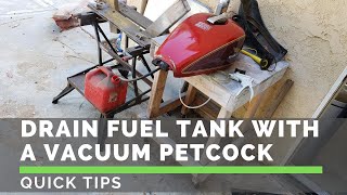 Drain Gas Fuel Tank with Vacuum Petcock - Quick Tip