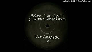 A - Peter Tha Zouk & Bruno Marciano - Kashmira (Original Mix)