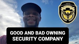 GOOD/BAD SO FAR OWNING A SECURITY COMPANY