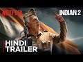 Hindustani 2 Official Trailer Kamal Haasan Shankar Anirudh Netflix India