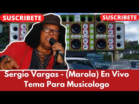 Sergio Vargas - (Marola) En Vivo Tema Para Musicologo