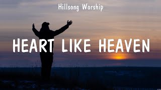 Download lagu Heart Like Heaven - Hillsong Worship (Lyrics) - Give Thanks, Shout To The Lord, In Control mp3