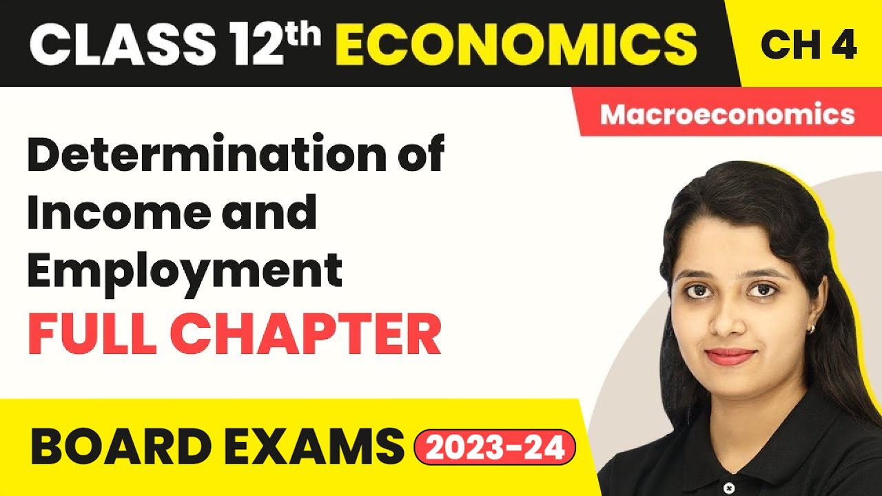 Determination of Income and Employment- Full Chapter | Class 12 Macroeconomics Chapter 4 | 2022-23