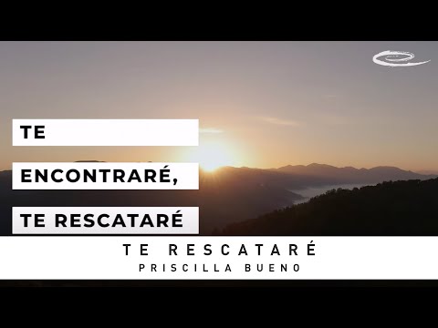 PRISCILLA BUENO - TE RESCATARÉ: VIDEO DE LETRAS OFICIAL