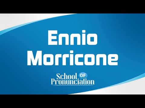 Learn How To Pronounce Ennio Morricone