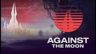 Against The Moon Gameplay No Commentary