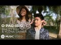 Bailey May And Ylona Garcia O Pag Ibig Official Music Video