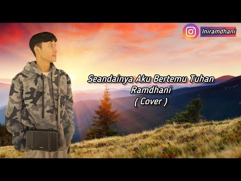 Seandainya Aku Bertemu Tuhan - Ramdhani ( Cover ) Versi Slow