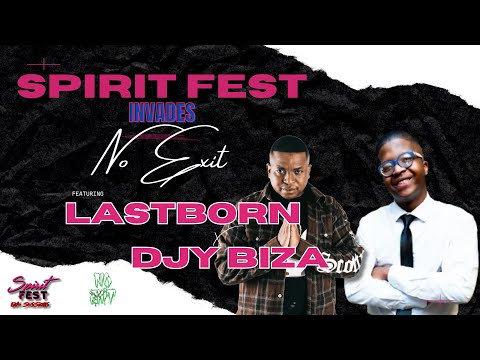 SPIRIT FEST LIVE SESSIONS INVADES NO EXIT FT. LASTBORN & DJY BIZA