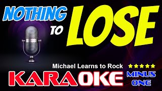 NOTHING TO LOSE KARAOKE version Michael Learns To Rock backing track X minus