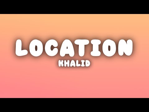Khalid - Location (Lyrics)