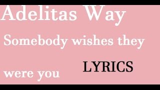 Adelitas Way - Somebody Wishes They Were You (Lyrics)