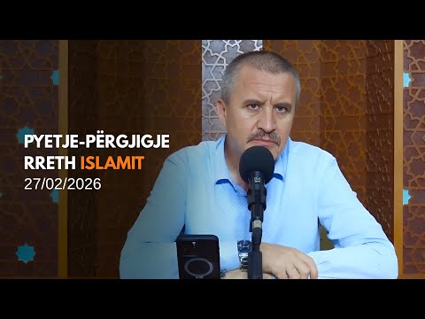 Pyetje-përgjigje rreth Islamit - 27/02/2026 (rpt)