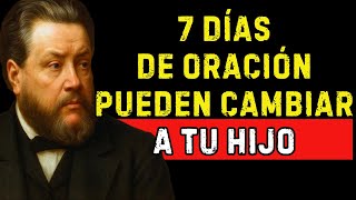 Haz esta oración por 7 días y observa lo que Dios hará en tu HIJO  | Charles Spurgeon