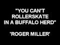 You Can't Rollerskate In A Buffalo Herd - Roger Miller