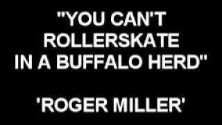 You Can't Rollerskate In A Buffalo Herd - Roger Miller