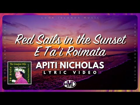APITI NICHOLAS - Red Sails in the Sunset/E Ta'i Roimata (Official Lyric Video)