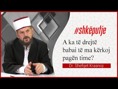 A ka të drejtë babai të ma kërkoj pagën time? - Dr. Shefqet Krasniqi