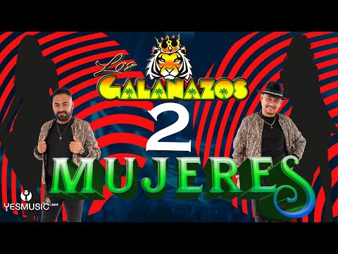 Los Galanazos "Dos Mujeres" (Video Musical)