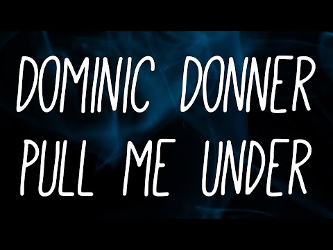 Dominic Donner - Pull Me Under