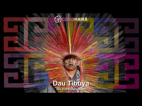 Dau Tibuya - Inu Yube Huni Kuin (Part. Txana Siã Sales) - Casa Hairá - Ayahuasca