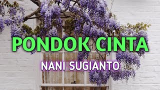 Download lagu Pondok Cinta - Nani Sugianto Lirik mp3 Download lagu Pondok Cinta - Nani Sugianto Lirik mp3