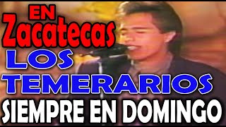 Los Temerarios en siempre en domingo en Zacatecas programa completo y sin anuncios