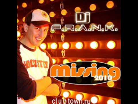 DJ F.R.A.N.K - Missing 2010 (Laurent Wery Remix)clubtown.ru.wmv