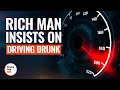RICH MAN INSISTS ON DRIVING DRUNK | @DramatizeMe